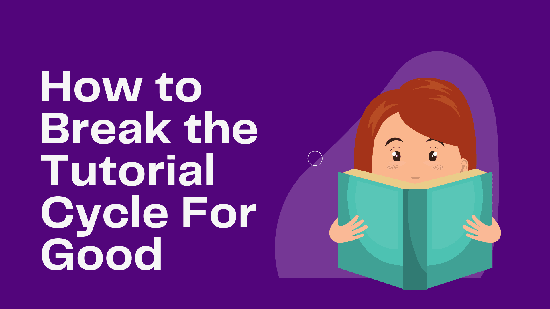 Stop Watching Tutorials and Start Writing Your Own  Code With These Five Tips