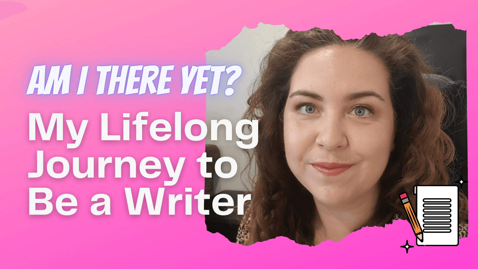 Am I There Yet? My Lifelong Journey to Be a Writer