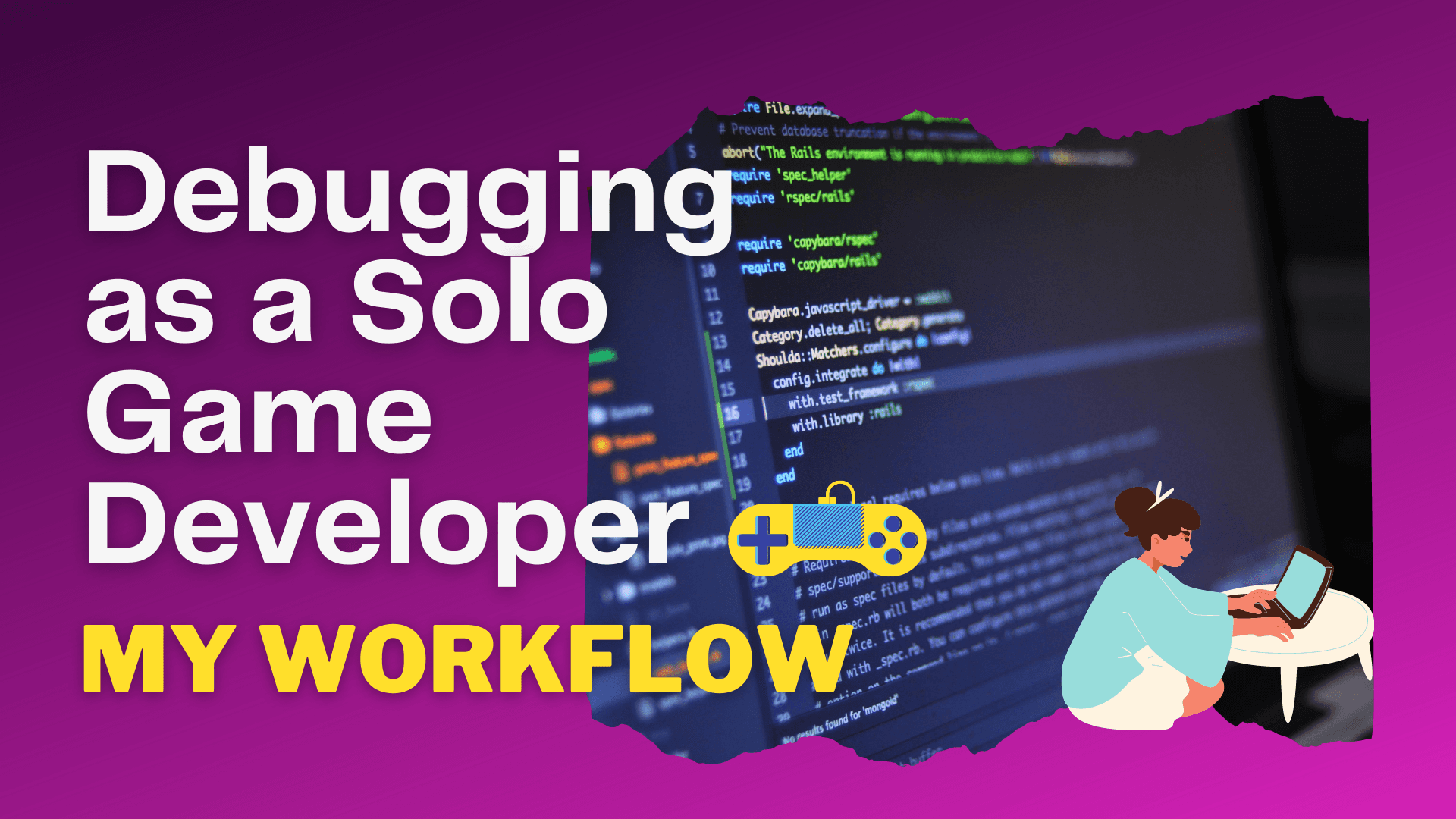 Debugging as a Solo Game Developer: My Workflow